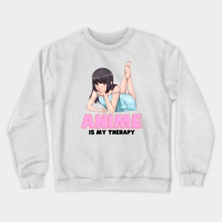 Anime Is My Therapy Crewneck Sweatshirt